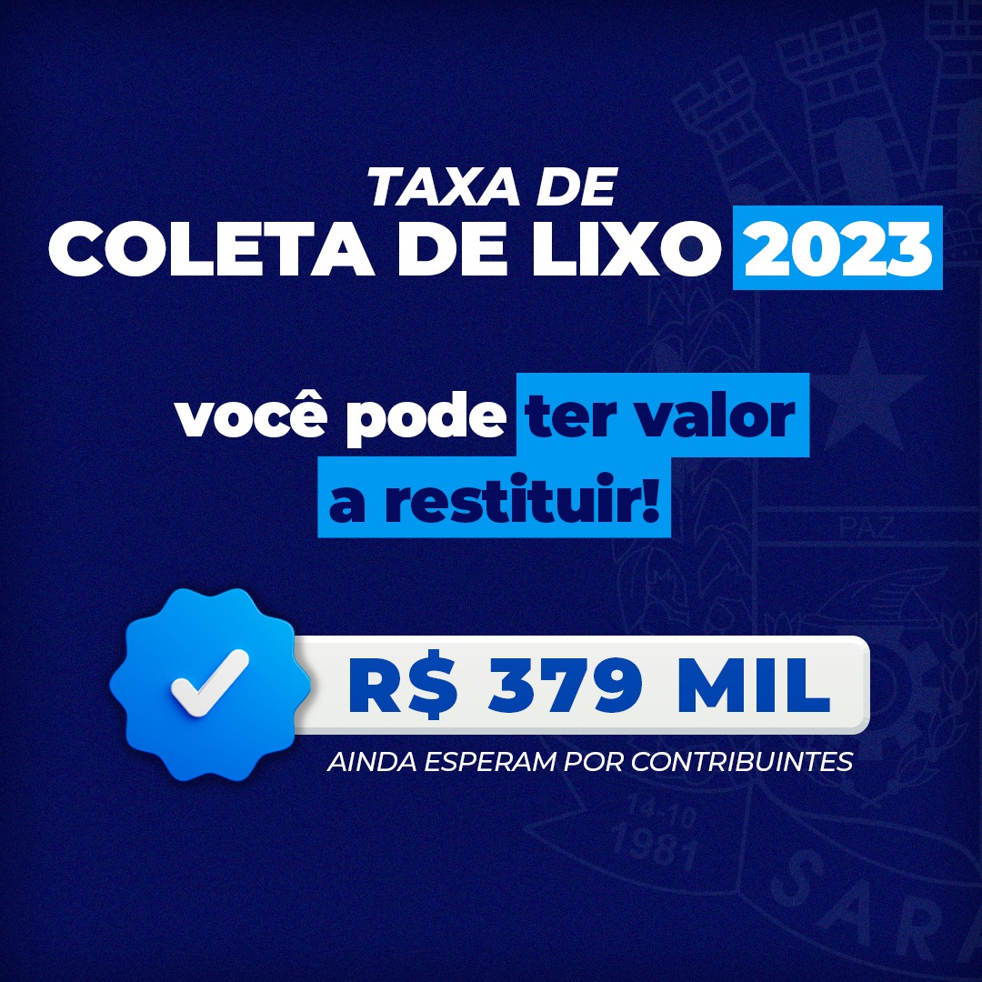 Mais de R$ 379 mil ainda estão disponíveis para reembolso referentes a taxa de coleta de lixo de 2023